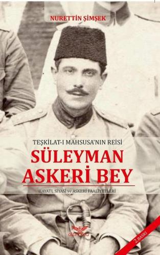Teşkilat-ı Mahsusa'nın Reisi Süleyman Askeri Bey | Kitap Ambarı