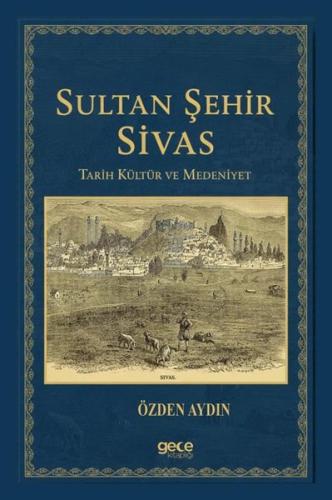 Sultan Şehir Sivas-Tarih Kültür ve Medeniyet