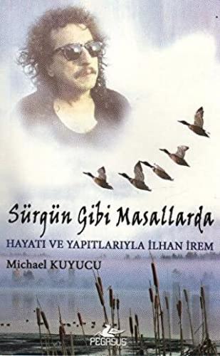 Sürgün Gibi Masallarda Hayatı ve Yapıtlarıyla İlhan İrem