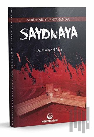 Suriye’nin Guantanamosu - Saydnaya