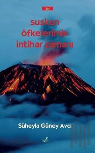 Suskun Öfkelerimin İntihar Zamanı