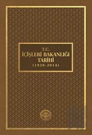 T.C. İçişleri Bakanlığı Tarihi (1920 - 2014) (Ciltli) | Kitap Ambarı