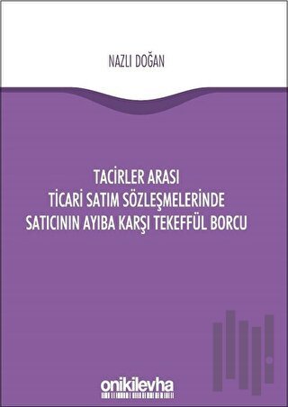 Tacirler Arası Ticari Satım Sözleşmelerinde Satıcının Ayıba Karşı Tekeffül Borcu
