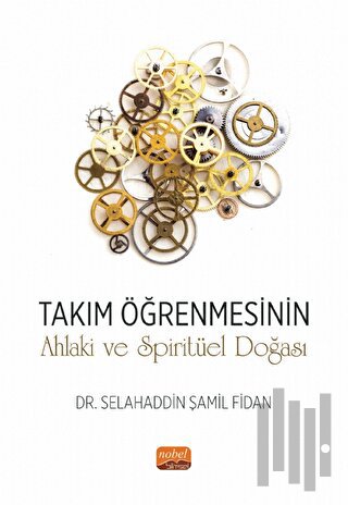 Takım Öğrenmesinin Ahlaki ve Spiritüel Doğası