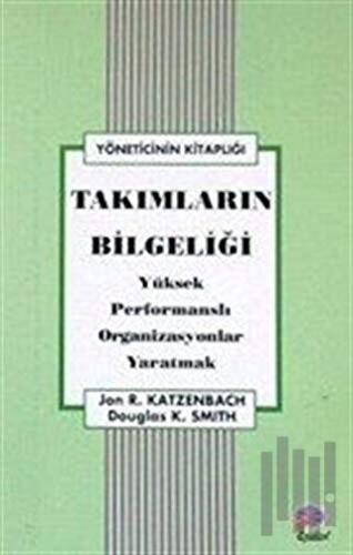 Takımların Bilgeliği Yüksek Performanslı Organizasyonlar Yaratmak