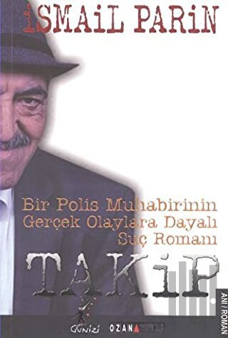 Takip : Bir Polis Muhabirinin Gerçek Olaylara Dayalı Suç Romanı