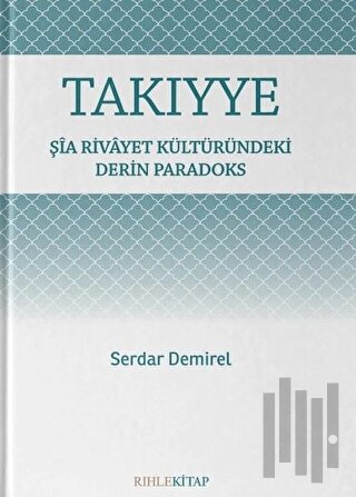 Takıyye: Şia Rivayet Kültüründeki Derin Paradoks