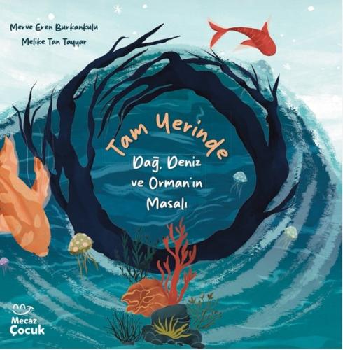 Tam Yerinde - Dağ Deniz ve Orman'ın Masalı