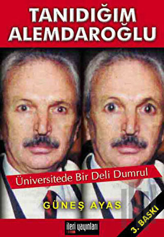 Tanıdığım Alemdaroğlu Üniversitede Bir Deli Dumrul