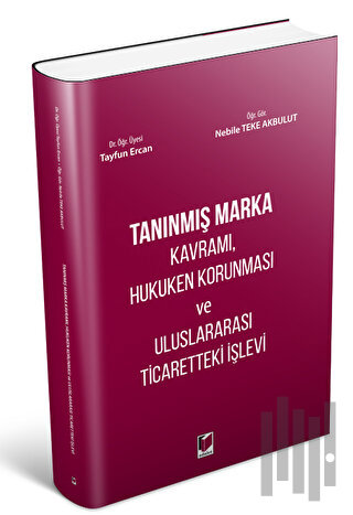 Tanınmış Marka Kavramı, Hukuken Korunması ve Uluslararası Ticaretteki İşlevi