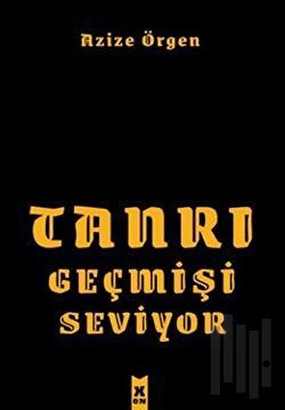 Tanrı Geçmişi Seviyor