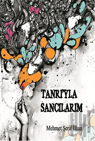 Tanrı'yla Sancılarım