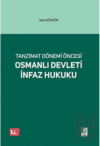 Tanzimat Dönemi Öncesi Osmanlı Devleti İnfaz Hukuku