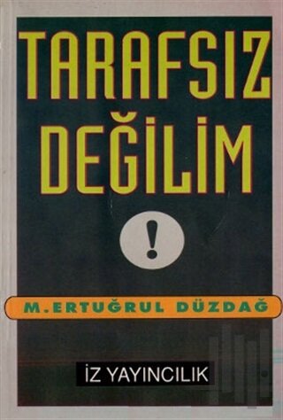 Tarafsız Değilim !