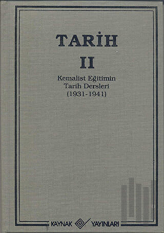 Tarih 2 Kemalist Eğitimin Tarih Dersleri 1931-1941 (Ciltli)