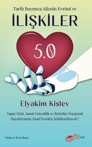 Tarih Boyunca Ailenin Evrimi ve İlişkiler - 5. 0 Yapay Zeka Sanal Gerçeklik ve Robotlar Duygusal Hayatlarımızı Nasıl Yeniden Şekillendirecek?