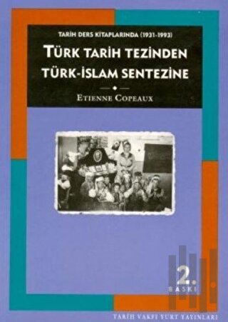 Tarih Ders Kitaplarında (1931-1993) Türk Tarih Tezinden Türk-İslam Sentezine