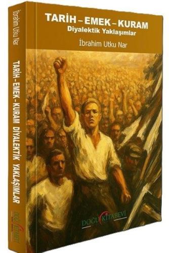 Tarih - Emek - Kuram - Diyalektik Yaklaşımlar | Kitap Ambarı