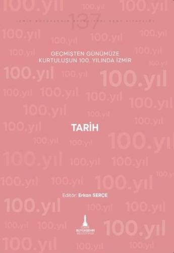 Tarih - Geçmişten Günümüze Kurtuluşunun 100. Yılında İzmir