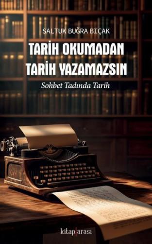 Tarih Okumadan Tarih Yazamazsın-Sohbet Tadında Tarih
