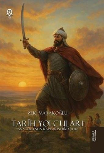 Tarih Yolcuları - Anadolu'nun Kapılarını Biz Açtık