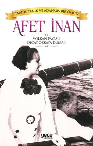 Tarihe Tanık ve Adanmış Bir Ömür: Afet İnan
