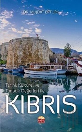 Tarihi, Kültürel ve Turistik Değerleri ile Kıbrıs