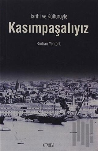 Tarihi ve Kültürüyle Kasımpaşalıyız