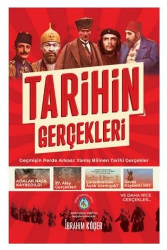 Tarihin Gerçekleri - Geçmişin Perde Arkası Yanlış Bilinen Tarihi Gerçekler