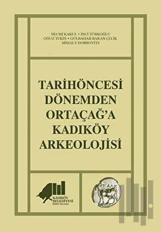 Tarihöncesi Dönemden Ortaçağ'a Kadıköy Arkeolojisi