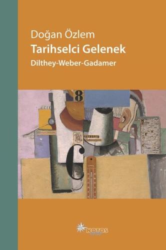 Tarihselci Gelenek-Dilthey-Weber-Gadamer