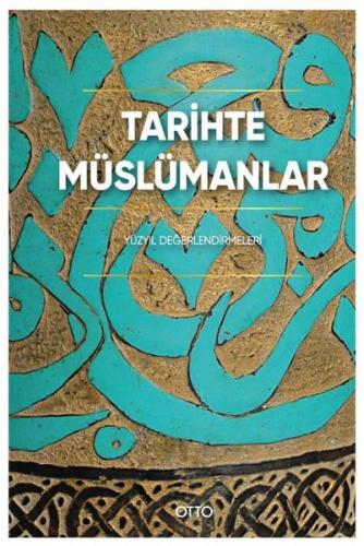 Tarihte Müslümanlar - Yüzyıl Değerlendirmeleri (Ciltli)