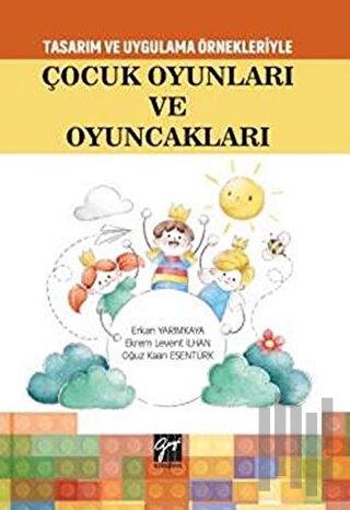 Tasarım Uygulama Örnekleriyle Çocuk Oyunları ve Oyuncakları