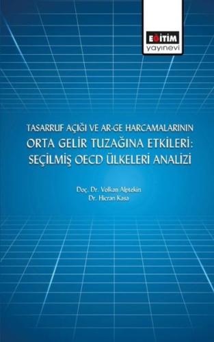 Tasarruf Açığı ve Ar-ge Harcamalarının Orta Gelir Tuzağına Etkileri: Seçilmiş OECD Ülkeleri Analizi