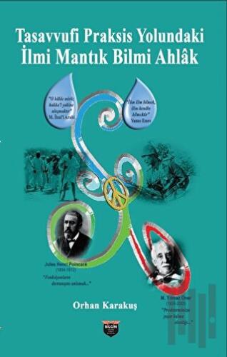 Tasavvufi Praksis Yolundaki İlmi Mantık Bilmi Ahlak