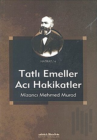 Tatlı Emeller Acı Hakikatler Yahud Gelecek Nesillere Siyasî Âdab Talim