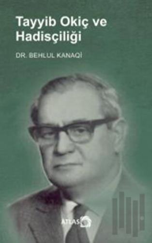 Tayyib Okiç ve Hadisçiliği | Kitap Ambarı