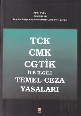 TCK CMK CGTİK ile İlgili Temel Ceza Yasaları