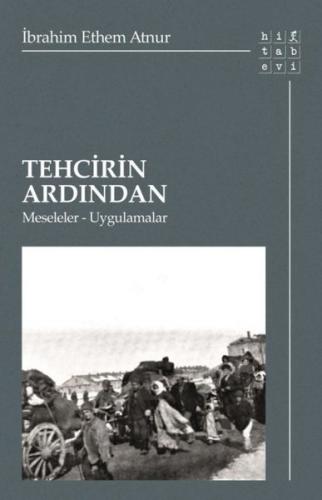 Tehcirin Ardından: Meseleler - Uygulamalar