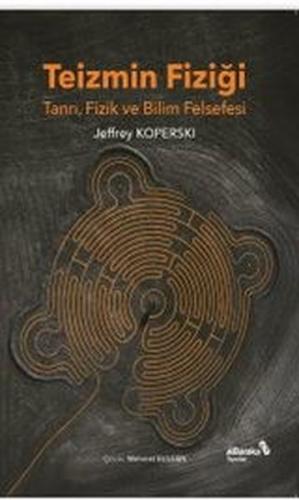 Teizmin Fiziği: Tanrı Fizik ve Bilim Felsefesi