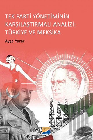 Tek Parti Yönetiminin Karşılaştırmalı Analizi: Türkiye ve Meksika
