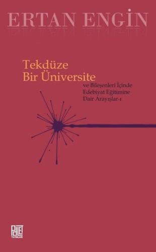 Tekdüze Bir Üniversite ve Bileşenleri İçinde Edebiyat Eğitimine Dair Arayışlar 1