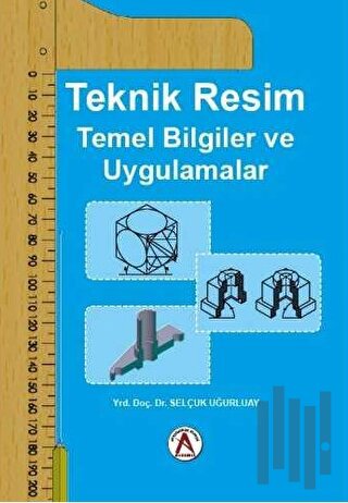 Teknik Resim Temel Bilgiler ve Uygulamalar