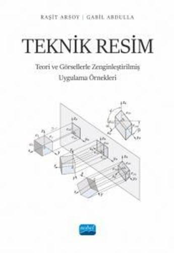 Teknik Resim - Teori ve Görsellerle Zenginleştirilmiş Uygulama Örnekleri