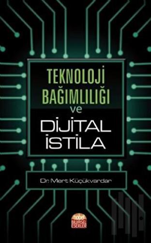 Teknoloji Bağımlılığı ve Dijital İstila