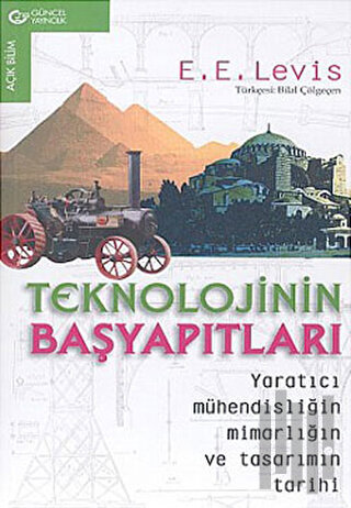 Teknolojinin Başyapıtları Yaratıcı Mühendisliğin Mimarlığın ve Tasarımın Tarihi