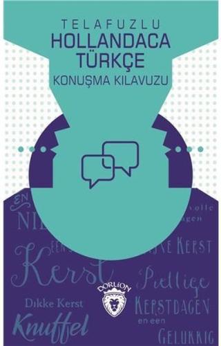 Telafuzlu Hollandaca Türkçe Konuşma Kılavuzu
