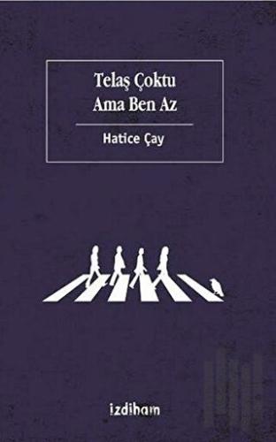 Telaş Çoktu Ama Ben Az