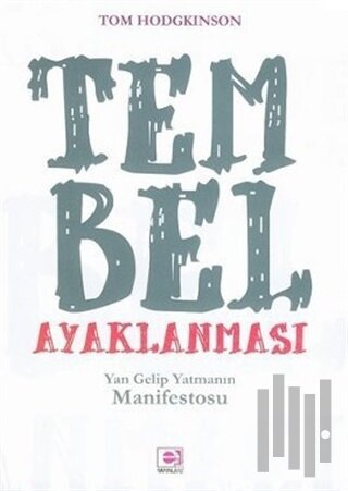 Tembel Ayaklanması Yan Gelip Yatmanın Manifestosu