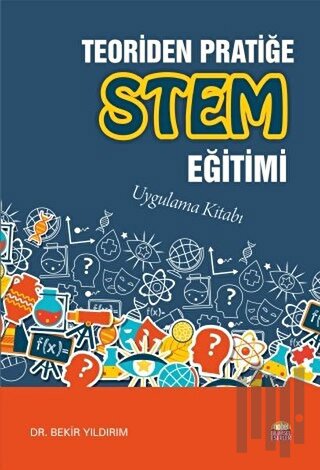 Teoriden Pratiğe Stem Eğitimi Uygulama Kitabı